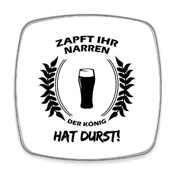 Zapft ihr Narren der König hat Durst! - Viereckiger Kühlschrankmagnet - Weiß - Vorne