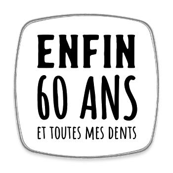 60 ans et toutes mes dents - Magnet carré - blanc - Devant