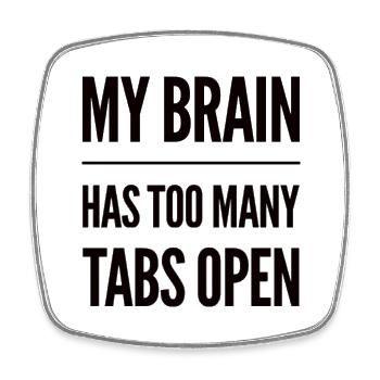 My Brain Has Too Many Tabs Open - Viereckiger Kühlschrankmagnet - Weiß - Vorne