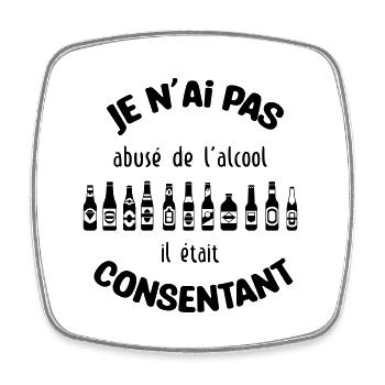 Je n'ai pas abusé de l'alcool, il était consentant - Magnet carré - blanc - Devant