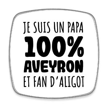 Papa 100% aveyronnais et fan d'aligot - Magnet carré - blanc - Devant