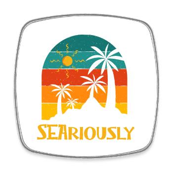 Seariously Summer Sayings Tropical Quotes Beach - Square fridge magnet - white - Front