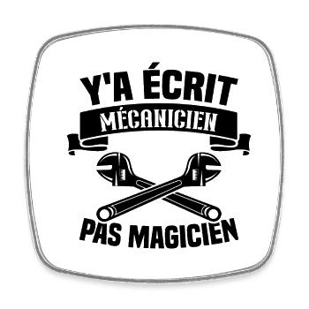 Y'a écrit mécanicien pas magicien - Magnet carré - blanc - Devant