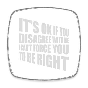 you disagree with me - Square fridge magnet - white - Front