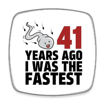 41 Years Ago I Was The Fastest - Square fridge magnet - white - Front