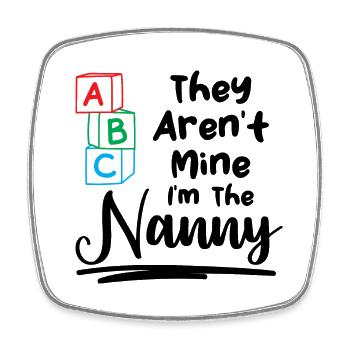 Babysitter They Aren't Mine I'm The Nanny Gift - Square fridge magnet - white - Front