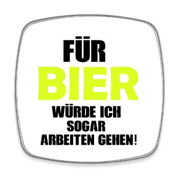Für Bier würde ich sogar arbeiten gehen! - Viereckiger Kühlschrankmagnet - Weiß - Vorne
