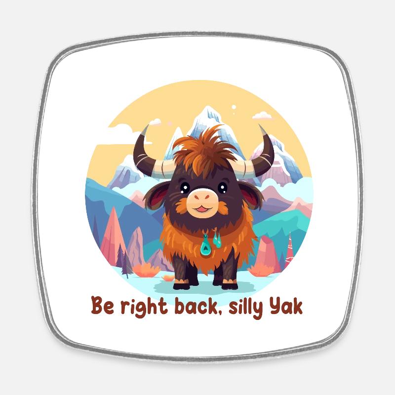 Be right back, silly Yak - Magnet carré - blanc