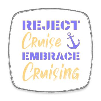 Reject Cruise Embrace Cruising | Funny Sayings - Square fridge magnet - white - Front