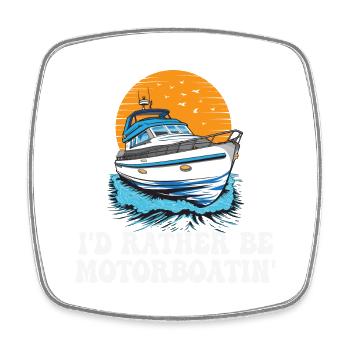I'd Rather Be Motorboatin Funny Pontoon Boat Boat - Square fridge magnet - white - Front
