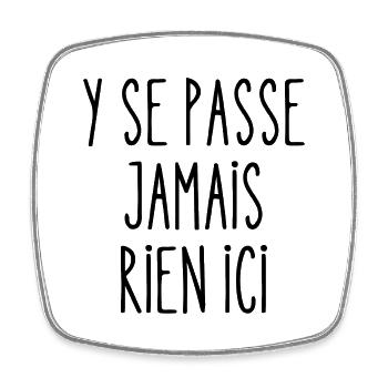 y se passe jamais rien ici - Magnet carré - blanc - Devant