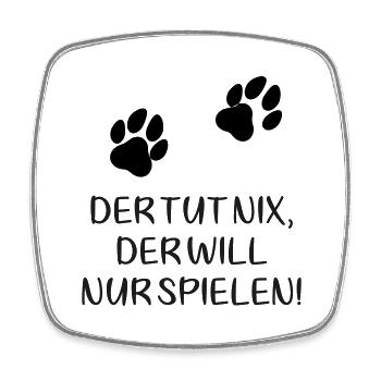 Zwei Pfoten: Der tut nix, der will nur spielen! - Viereckiger Kühlschrankmagnet - Weiß - Vorne
