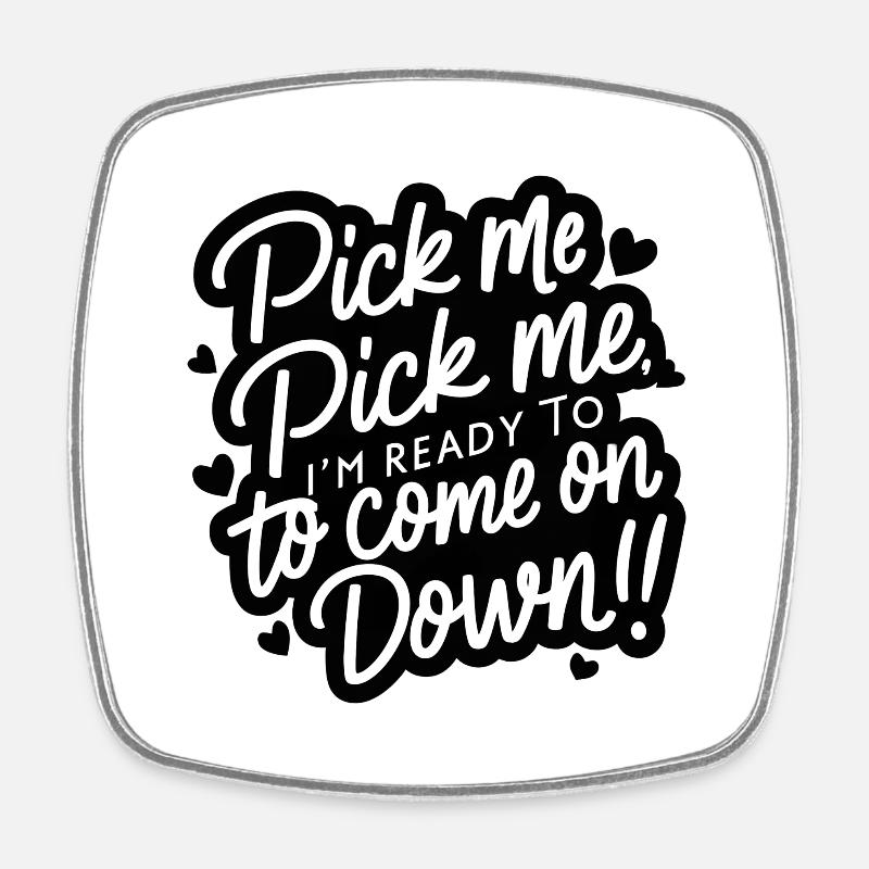 Pick Me Pick Me - Square fridge magnet - white