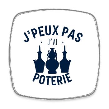 J'Peux pas j'ai Poterie - Magnet carré - blanc - Devant