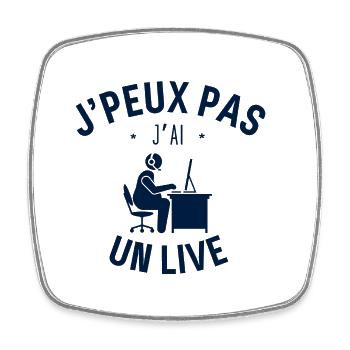 J Peux Pas J Ai Un Live - Magnet carré - blanc - Devant