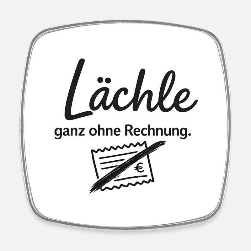 Lächle ganz ohne Rechnung es kostet nichts   - Viereckiger Kühlschrankmagnet - Weiß