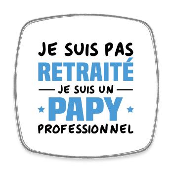 Je suis Pas Retraité je suis un Papy Professionnel - Magnet carré - blanc - Devant