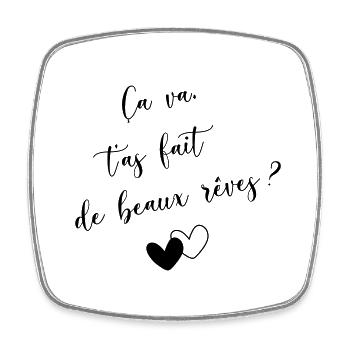 Ça va, t'as fait de beaux rêves? - Magnet carré - blanc - Devant