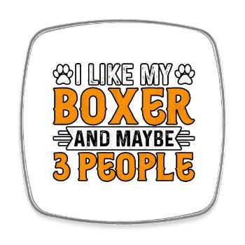 I like my boxer and maybe 3 people - Square fridge magnet - white - Front