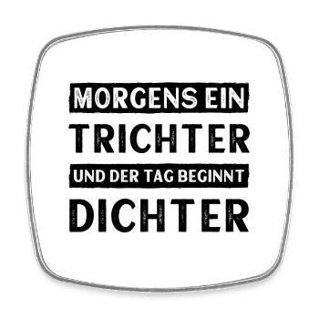 Morgens ein Trichter und der Tag beginnt Dichter - Viereckiger Kühlschrankmagnet - Weiß - Vorne