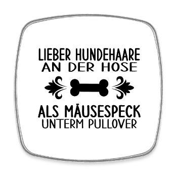 Hund "lieber Hundehaare als Mäusespeck" Hundeliebe - Viereckiger Kühlschrankmagnet - Weiß - Vorne