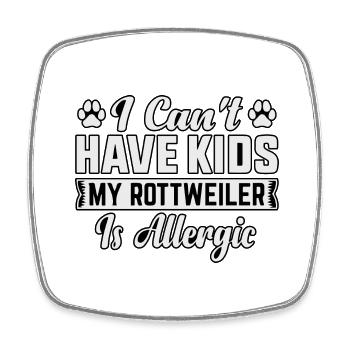 I can't have kids my Rottweiler is allergic - Viereckiger Kühlschrankmagnet - Weiß - Vorne