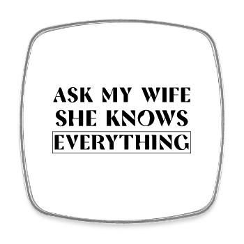 Ask my Wife she knows everything - Viereckiger Kühlschrankmagnet - Weiß - Vorne