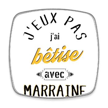 J Peux Pas j ai Bêtise avec marraine - Magnet carré - blanc - Devant