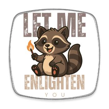 Let Me Enlighten You – Waschbär Design - Viereckiger Kühlschrankmagnet - Weiß - Vorne