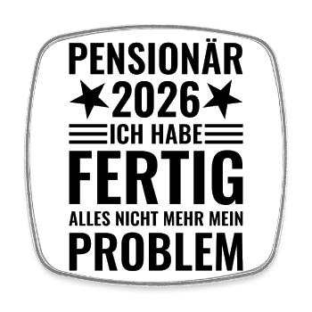 Pensionär 2026 Ich habe fertig - Viereckiger Kühlschrankmagnet - Weiß - Vorne