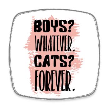 Boys? Whatever Cats? Forever Funny Quote - Square fridge magnet - white - Front