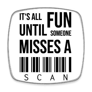 C’est amusant jusqu’à ce que quelqu’un rate un scan - Magnet carré - blanc - Devant
