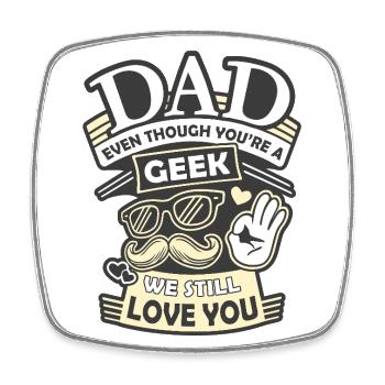 Daddy you're a geek - Square fridge magnet - white - Front