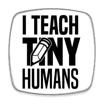 I teach tiny humans - Magnet carré - blanc - Devant