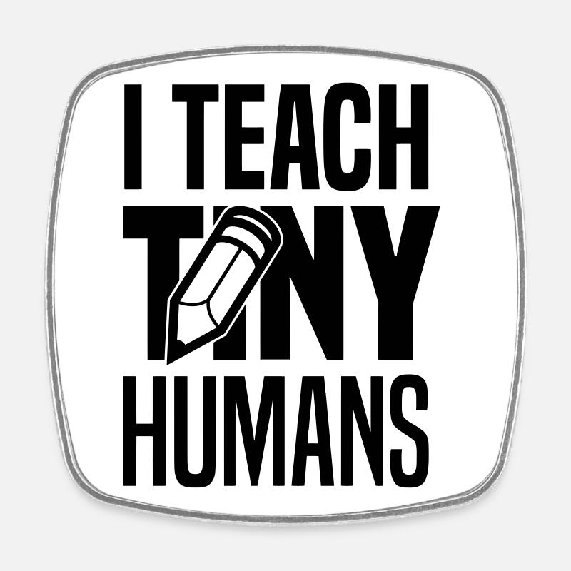 I teach tiny humans - Square fridge magnet - white