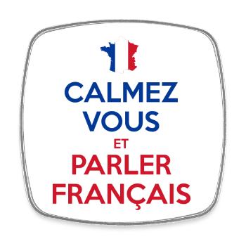Calmez Vous et Parler Français - Magnet carré - blanc - Devant