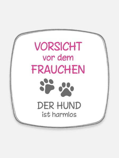 Vorsicht vor dem Frauchen Hund ist harmlos - Viereckiger Kühlschrankmagnet - Weiß
