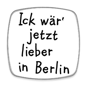 Ick wär' jetzt lieber in Berlin - Viereckiger Kühlschrankmagnet - Weiß - Vorne