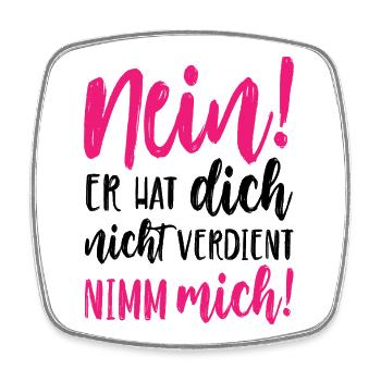 Nein Er hat dich nicht verdient Nimm mich - Viereckiger Kühlschrankmagnet - Weiß - Vorne