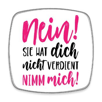 Nein Sie hat dich nicht verdient Nimm mich - Viereckiger Kühlschrankmagnet - Weiß - Vorne