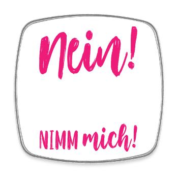 Nein Er hat dich nicht verdient Nimm mich - Viereckiger Kühlschrankmagnet - Weiß - Vorne