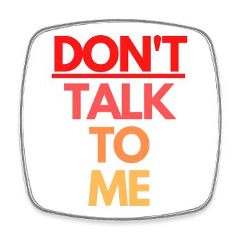 DON'T TALK TO ME - Viereckiger Kühlschrankmagnet - Weiß - Vorne