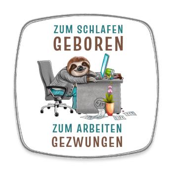Zum schlafen geboren zum arbeiten gezwungen - Viereckiger Kühlschrankmagnet - Weiß - Vorne