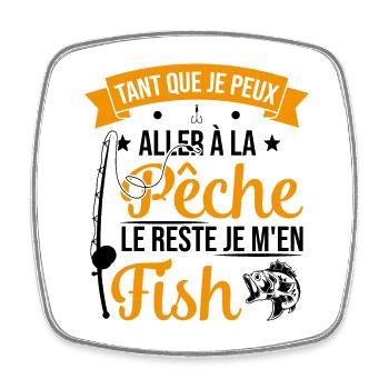 Si je peux aller à la pêche le reste je m'en fish - Magnet carré - blanc - Devant