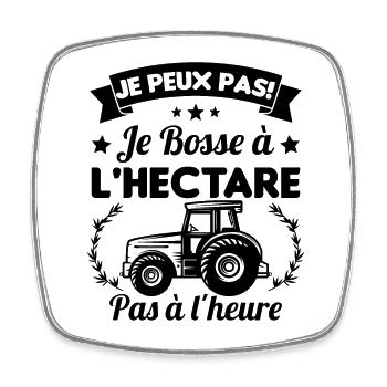 Je peux pas! Je bosse à l'hectare pas à l'heure - Magnet carré - blanc - Devant