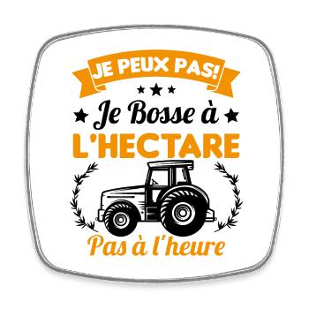 Je peux pas! Je bosse à l'hectare pas à l'heure - Magnet carré - blanc - Devant