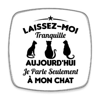 Aujourd'hui je parle seulement à mon chat - Magnet carré - blanc - Devant