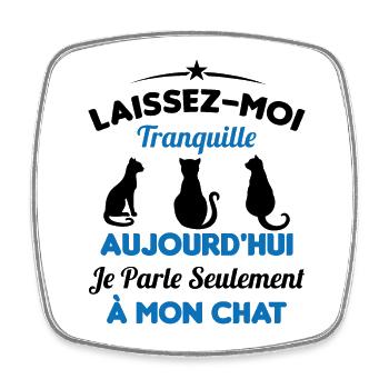 Aujourd'hui je parle seulement à mon chat - Magnet carré - blanc - Devant