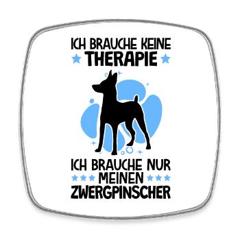 Brauche nur meinen Zwergpinscher Pinscher - Viereckiger Kühlschrankmagnet - Weiß - Vorne