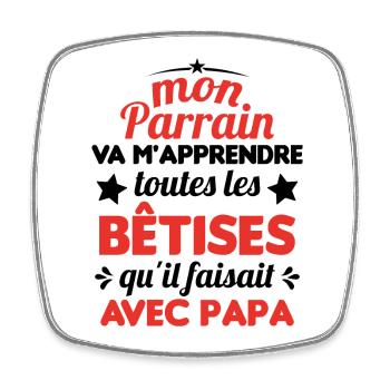 Mon Parrain Va M'apprendre Les Bêtises Humour - Magnet carré - blanc - Devant